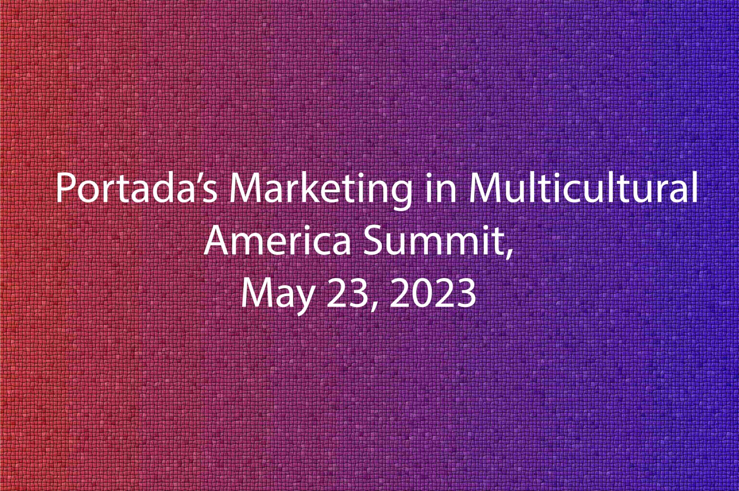  Marketing in Multicultural America Summit, May 23 